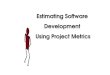 1 Estimating Software Development Using Project Metrics