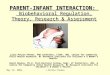 May 13, 2004J.Petrie-Thomas PARENT-INFANT INTERACTION: Biobehavioral Regulation, Theory, Research & Assessment Julie Petrie-Thomas, PhD Candidate, IISGP,