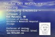 TRY for DRY Healthcare Training Instructor Max Maizels, MD Division of Urology Children’s Memorial Hospital – Chicago Professor of Urology Northwestern
