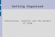 Getting Organised Subroutines, modules and the wonder of CPAN
