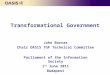 Transformational Government John Borras Chair OASIS TGF Technical Committee Parliament of the Information Society 1 st June 2011 Budapest