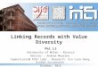 Linking Records with Value Diversity Pei Li University of Milan – Bicocca Advisor : Andrea Maurino Supervisors@ AT&T Labs - Research: Xin Luna Dong, Divesh