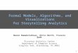 Formal Models, Algorithms, and Visualizations for Storytelling Analytics Naren Ramakrishnan, Chris North, Francis Quek Discovery Analytics Center Department