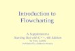 Introduction to Flowcharting A Supplement to Starting Out with C++, 4th Edition by Tony Gaddis Published by Addison-Wesley