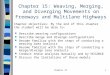 Chapter 151 Chapter 15: Weaving, Merging, and Diverging Movements on Freeways and Multilane Highways Describe weaving configurations Describe merge and