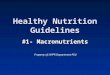 Healthy Nutrition Guidelines #1- Macronutrients Property of HHPR Department-PSU