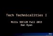 Tech Technicalities I Mills SOC128 Fall 2013 Dan Ryan