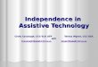 Independence in Assistive Technology Cindy Cavanagh, CCC-SLP, ATP Teresa Wyant, CCC-SLP, ATP ccavanagh@aea9.k12.ia.us twyant@aea9.k12.ia.us ccavanagh@aea9.k12.ia.ustwyant@aea9.k12.ia.us