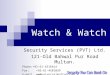 Watch & Watch Security Services (PVT) Ltd. 121-Old Bahwal Pur Road Multan. Phone:+92-61-4516614 Fax: +92-61-4581039 e-mail: ww@universalmultan.com