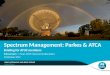 Spectrum Management: Parkes & ATCA Briefing for ATUC members CSIRO ASTRONOMY AND SPACE SCIENCE Erik Lensson | Head, ATNF Engineering Operations 30 October