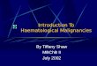 Introduction To Haematological Malignancies By Tiffany Shaw MBChB II July 2002