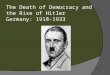 The Death of Democracy and the Rise of Hitler Germany: 1918-1933