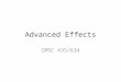 Advanced Effects CMSC 435/634. General Approach Ray Tracing – Shoot more rays Rasterization – Render more images