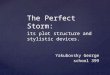 The Perfect Storm: its plot structure and stylistic devices. Yakubovsky George school 399 Yakubovsky George school 399