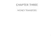 CHAPTER THREE MONEY TRANSFERS 1. 3. MONEY TRANSFERS 3.1 Overview When a person or a business in one country wants to make a payment to someone in another