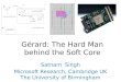 Gérard: The Hard Man behind the Soft Core Satnam Singh Microsoft Research, Cambridge UK The University of Birmingham