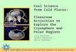 Cool Science from Cold Places: Classroom Activities to Explore the Cryosphere and Polar Regions Lisa Gardiner Sandra Henderson Becca Hatheway UCAR Office