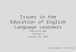 Issues in the Education of English Language Learners Education 388 Lecture 1 January 10, 2007 Kenji Hakuta, Professor