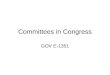 Committees in Congress GOV E-1351. Delegation in Congress Again, Congress is self-organized Collective action problems –Legislative Activity and Oversight