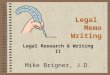 1 Legal Memo Writing Legal Research & Writing II Mike Brigner, J.D