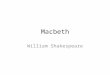 Macbeth William Shakespeare.  heart/macbeth.shtml  heart/macbeth.shtml