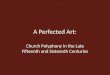 A Perfected Art: Church Polyphony in the Late Fifteenth and Sixteenth Centuries
