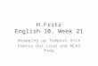 H.Fritz English 10, Week 21 Wrapping up Tempest Unit Poetry Out Loud and MCAS Prep