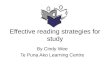 Effective reading strategies for study By Cindy Wee Te Puna Ako Learning Centre