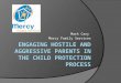 Mark Cary Mercy Family Services. What motivates parents hostility  Parental grief/loss over child’s removal  Loss – daily interaction/responsibility
