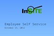 Employee Self Service October 15, 2012. Employee Self Service Portal Access You can easily access your payroll and personnel information from this portal