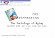 D2L Orientation The Sociology of Aging GERON 300 or FCS 330 or SOC 335 1 Sacramento City College- Jo-Ann Foley