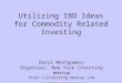 Utilizing IBD Ideas for Commodity Related Investing Daryl Montgomery Organizer, New York Investing meetup  Copyright 2008 –