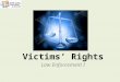 Victims’ Rights Law Enforcement I. Copyright © Texas Education Agency 2011. All rights reserved. Images and other multimedia content used with permission