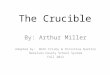 The Crucible By: Arthur Miller Adapted by: Beth Frisby & Christina Quattro Haralson County School System Fall 2012