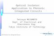 IEEE Photonics Soc. distinguished lecture 1 Tetsuya MIZUMOTO Dept. of Electrical and Electronic Eng. Tokyo Institute of Technology Optical Isolator: Application