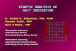 KINETIC ANALYSIS OF GAIT INITIATION D. Gordon E. Robertson, PhD, FCSB 1 Richard Smith, PhD 2 Nick O’Dwyer, PhD 2 1 Biomechanics Laboratory, School of Human