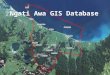 1 Ngati Awa GIS Database. Thanks to… Stuart Halliday of Geospatial Solutions Ltd, Whakatane for creating the Database for Ngati Awa Bay of Plenty Regional