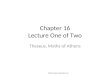 Chapter 16 Lecture One of Two Theseus, Myths of Athens ©2012 Pearson Education Inc