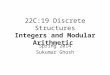 22C:19 Discrete Structures Integers and Modular Arithmetic Spring 2014 Sukumar Ghosh