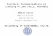 Practical Recommendations on Crawling Online Social Networks Minas Gjoka Maciej Kurant Carter Butts Athina Markopoulou University of California, Irvine