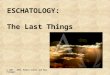 ESCHATOLOGY: The Last Things © 1985 – 2005, Robert Schihl and Paul Flanagan