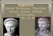 Augustus Gaius Octavius Thurinus Gaius Julius Caesar Octavianus 27 BC-14 AD