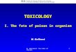 M. Balíková: The Fate of Poison1 TOXICOLOGY I. The fate of poison in organism M. Balíková