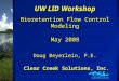 UW LID Workshop Bioretention Flow Control Modeling May 2008 Doug Beyerlein, P.E. Clear Creek Solutions, Inc