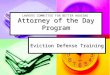 Attorney of the Day Program Eviction Defense Training LAWYERS COMMITTEE FOR BETTER HOUSING