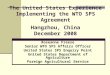 The United States Experience Implementing the WTO SPS Agreement Hangzhou, China December 2008 Roseanne Freese Senior WTO SPS Affairs Officer United States