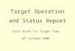 Target Operation and Status Report Chris Booth for Target Team 20 th October 2008