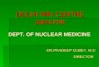 DELHI MRI CENTRE JABALPUR DEPT. OF NUCLEAR MEDICINE -DR.PRADEEP DUBEY, M.D DIRECTOR DIRECTOR