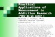 Practical Applications of Measurement to Addiction Research (“Why do we care?”) Michael L. Dennis, Ph.D. Chestnut Health Systems, Bloomington, IL Presentation
