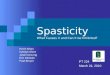 Spasticity What Causes it and Can it be Inhibited? PT 224 March 24, 2010 Kevin Nhan Kyleigh Short Justin DeLong Eric Atristain Paul Broyer